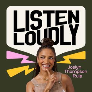 Listen Loudly by Joslyn Thompson Rule