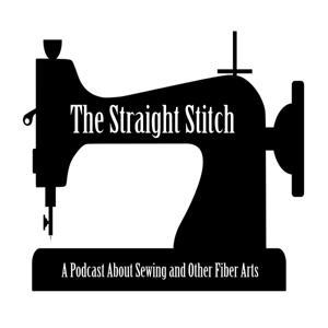 The Straight Stitch: A Podcast About Sewing and Other Fiber Arts. by Janet Szabo, Sewing and Quilting Expert