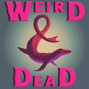 Weird & Dead by Amy Atwater and Meaghan Wetherell