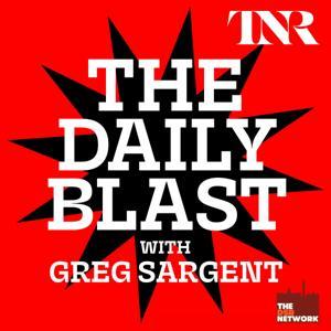 THE DAILY BLAST with Greg Sargent by Greg Sargent