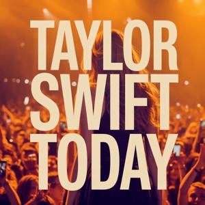 Taylor Swift Today by Caloroga Shark Media / Taylor Swift Podcasts Today