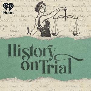 History on Trial by iHeartPodcasts