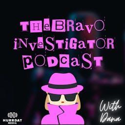 The Bravo Investigator Podcast by Hurrdat Entertainment