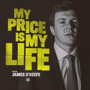 My Price Is My Life With James O’Keefe by James O’Keefe