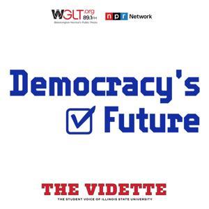 Democracy's Future by The Vidette-WGLT