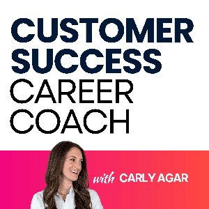 Customer Success Career Coach, Career Tips and Proven Job Interview Strategies For Every Customer Success Manager by Carly Agar | Customer Success Career Coach