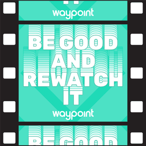 Be Good and Rewatch It by VICE
