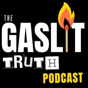 The Gaslit Truth by Dr. Teralyn & Therapist Jenn