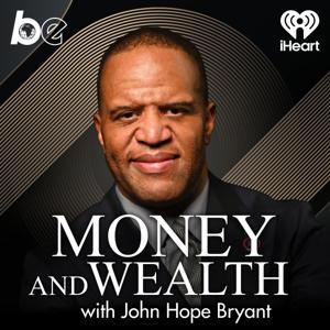 Money And Wealth With John Hope Bryant by The Black Effect and iHeartPodcasts