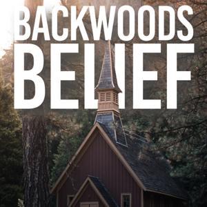 Backwoods Belief by Backwoods Belief