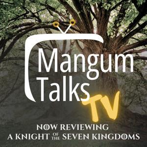 Mangum Talks TV: Now Reviewing “A Knight of the Seven Kingdoms" by Mangum Talks