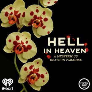 Hell in Heaven: A Mysterious Death in Paradise by Exactly Right and iHeartPodcasts