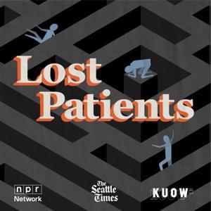 Lost Patients by KUOW News and Information
