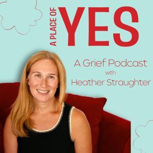 A Place of Yes | A Grief Podcast by Jake's Help From Heaven