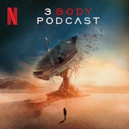 3 Body Podcast by Netflix