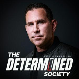 The Determined Society with Shawn French by Shawn French