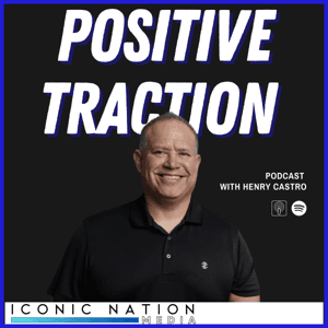 Positive Traction Podcast with Coach Henry by Iconic Nation Media