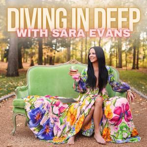 Diving In Deep with Sara Evans by PodcastOne