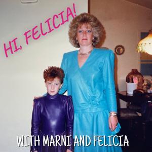 Hi, Felicia! with Marni & Felicia by Marni Blake Ellis, Felicia Rothman