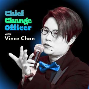 Chief Change Officer by Vince Chan