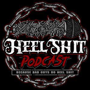 Heel Shit Podcast by Dark Cordz and Dravyn Grimes