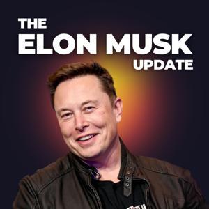 The Elon Musk Update by The Elon Musk Update