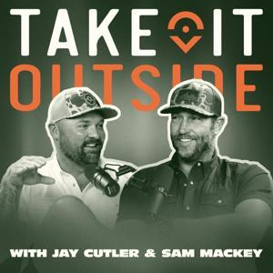 Take It Outside with Jay Cutler and Sam Mackey by Outsider