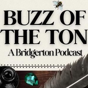 Buzz of the Ton: A Bridgerton Podcast by Honeys of the Ton