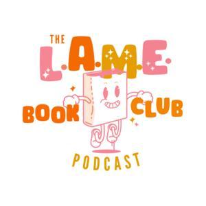 L.A.M.E. Book Club Podcast by The L.A.M.E Book Club, Bleav
