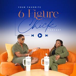 Your Favorite 6 Figure Chick Podcast by 6 Figure Chick Consulting™️