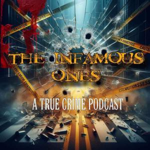 The Infamous Ones: A True Crime Podcast by Kaye Johnson