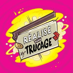 Réalisé Sans Trucage by Alexis Roux - Simon Riaux - Sophie Grech - Arthur Cios - Nicolas Martin