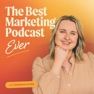 The Best Marketing Podcast Ever by Hannah Isted