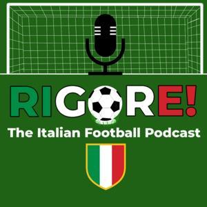 Rigore! - The Italian Football Podcast by Rigore! Productions