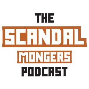 The SCANDAL Mongers Podcast by The Scandal Mongers Podcast