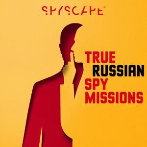 True Russian Spy Missions: Espionage | Investigation | Historical by SPYSCAPE