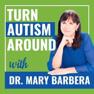 Turn Autism Around by Dr. Mary Barbera