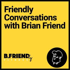 The B.Friendly Podcast Channel by Brian Friend, Patrick Clark