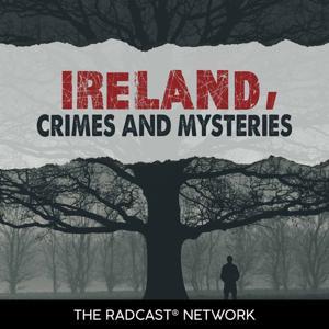 Ireland Crimes and Mysteries by Nules, The Radcast Network
