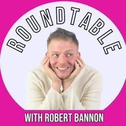 The Roundtable with Robert Bannon by Broadway Podcast Network
