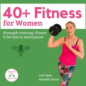 Menopause Strength Training & Fitness | 40+ Fitness for Women by Coach Lynn Sederlöf-Airisto