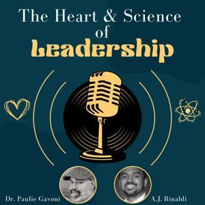 The Heart & Science of Leadership by Dr. Paul "Paulie" Gavoni