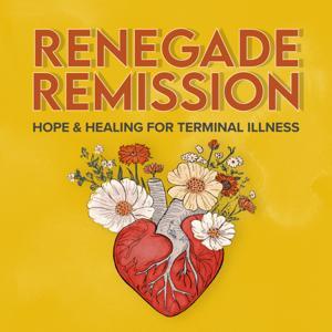 Renegade Remission: Hope, Healing, and Nutrition for Terminal Illness, Cancer, ALS, MS, Dementia, Heart Disease by Elanie Welch