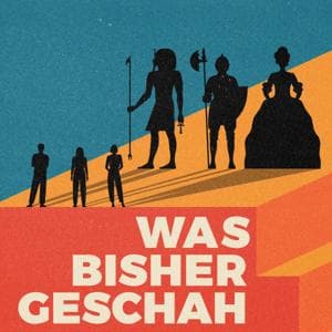 Was bisher geschah - Geschichtspodcast by Joachim Telgenbüscher, Nils Minkmar