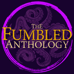 The Fumbled Anthology - A Call of Cthulhu Play Podcast by The Fumbled Anthology
