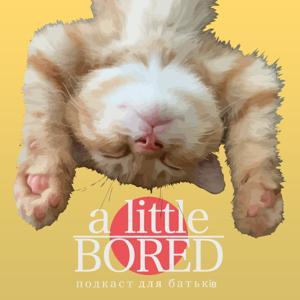 A Little Bored Podcast by A Little Bored