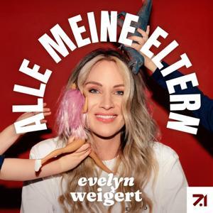 Alle meine Eltern – Der Real Talk mit Evelyn Weigert by Evelyn Weigert, Seven.One Audio