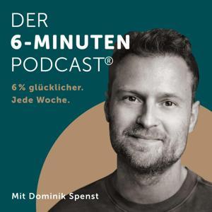Der 6-Minuten-Podcast – Hör dich glücklich! by Dominik Spenst