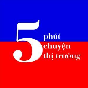 5 Phút Chuyện Thị Trường by 5 Phút Chuyện Thị Trường cùng Vũ Kim Hạnh