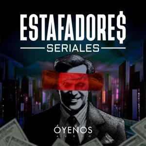 Estafadores Seriales by MundoNow Oyenos
